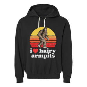 I Love Hairy Armpits! Funny Bigfoot Sasquatch Hairy Lover Garment-Dyed Fleece Hoodie