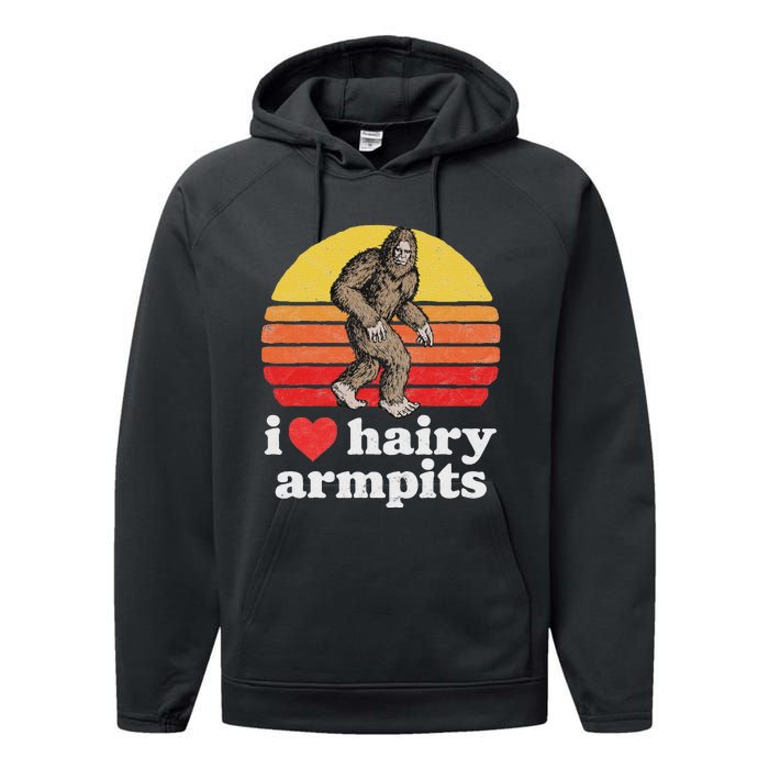 I Love Hairy Armpits! Funny Bigfoot Sasquatch Hairy Lover Performance Fleece Hoodie