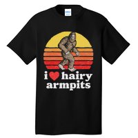 I Love Hairy Armpits! Funny Bigfoot Sasquatch Hairy Lover Tall T-Shirt