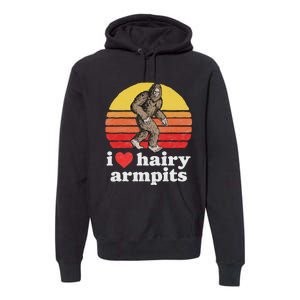 I Love Hairy Armpits! Funny Bigfoot Sasquatch Hairy Lover Premium Hoodie