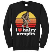 I Love Hairy Armpits! Funny Bigfoot Sasquatch Hairy Lover Tall Sweatshirt