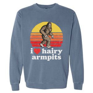 I Love Hairy Armpits! Funny Bigfoot Sasquatch Hairy Lover Garment-Dyed Sweatshirt