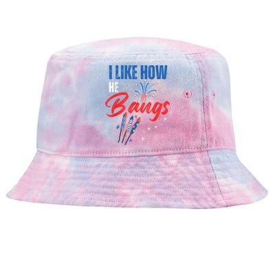 I Like How He Bangs I Like How She Explodes 4th Of July Tie-Dyed Bucket Hat