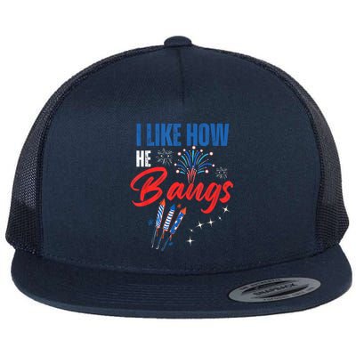 I Like How He Bangs I Like How She Explodes 4th Of July Flat Bill Trucker Hat