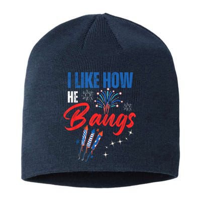 I Like How He Bangs I Like How She Explodes 4th Of July Sustainable Beanie