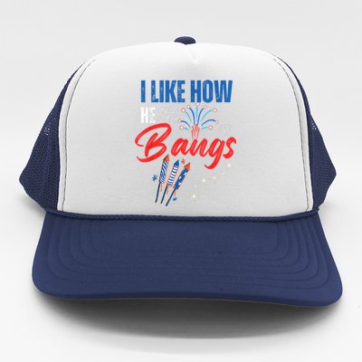 I Like How He Bangs I Like How She Explodes 4th Of July Trucker Hat