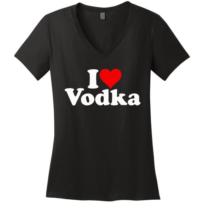 I Love Heart Vodka Women's V-Neck T-Shirt