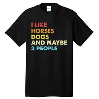 I Like Horses Dogs And Maybe 3 People Vintage Riding Lover Tall T-Shirt