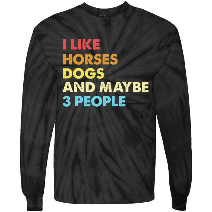 I Like Horses Dogs And Maybe 3 People Vintage Riding Lover Tie-Dye Long Sleeve Shirt