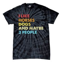 I Like Horses Dogs And Maybe 3 People Vintage Riding Lover Tie-Dye T-Shirt