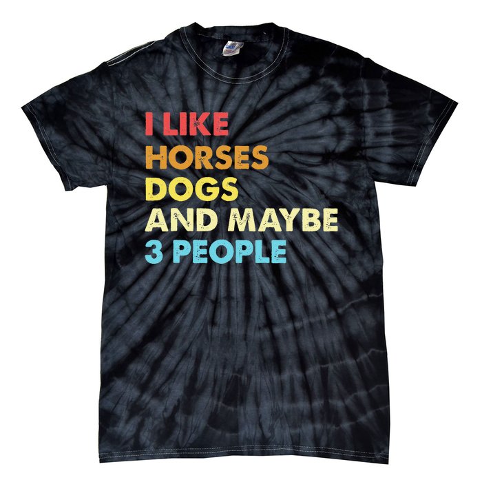 I Like Horses Dogs And Maybe 3 People Vintage Riding Lover Tie-Dye T-Shirt