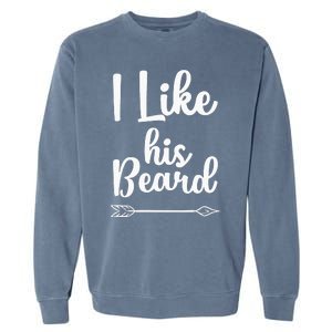 I Like His Beard Funny Compliment Matching Couples Garment-Dyed Sweatshirt