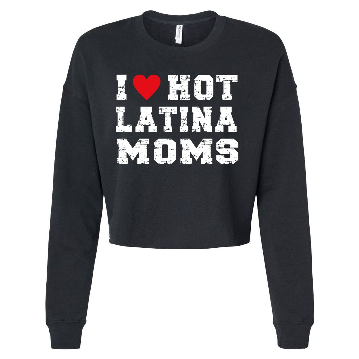 I Love Hot Moms Gift I Love Hot Latina Moms Gift Cropped Pullover Crew