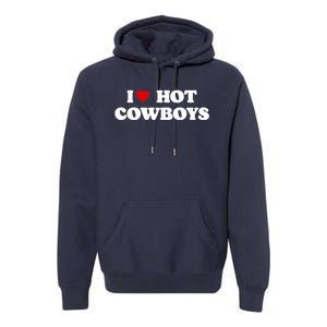 I Love Hot Cowboys I Heart Cowboys Funny Country Western Premium Hoodie