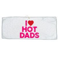 I Love Hot Dads Funny Pink Heart Hot Dad Large Microfiber Waffle Golf Towel