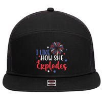 I Like How She Explodes 4th Of July Funny 7 Panel Mesh Trucker Snapback Hat