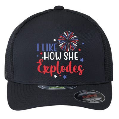 I Like How She Explodes 4th Of July Funny Flexfit Unipanel Trucker Cap