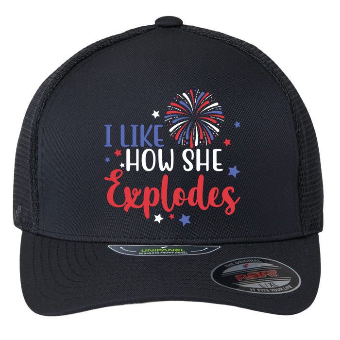 I Like How She Explodes 4th Of July Funny Flexfit Unipanel Trucker Cap