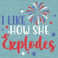 I Like How She Explodes 4th Of July Funny Sueded Cloud Jersey T-Shirt
