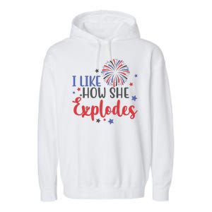 I Like How She Explodes 4th Of July Funny Garment-Dyed Fleece Hoodie