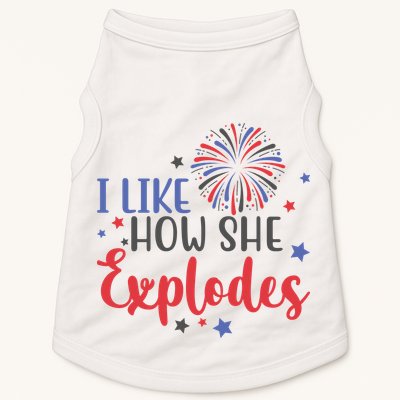 I Like How She Explodes 4th Of July Funny Doggie Tank