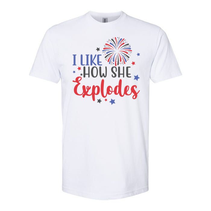 I Like How She Explodes 4th Of July Funny Softstyle CVC T-Shirt