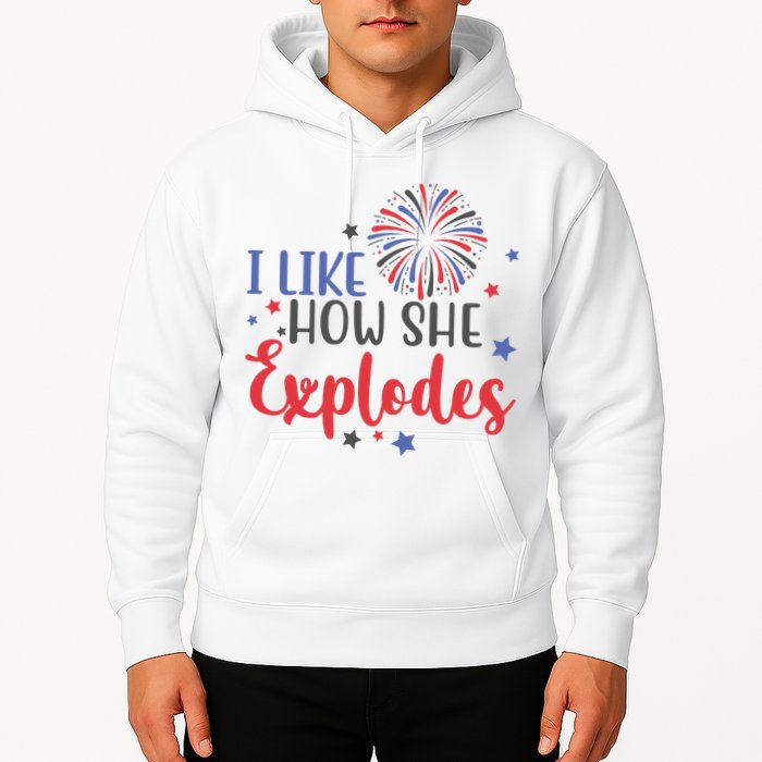 I Like How She Explodes 4th Of July Funny Hoodie