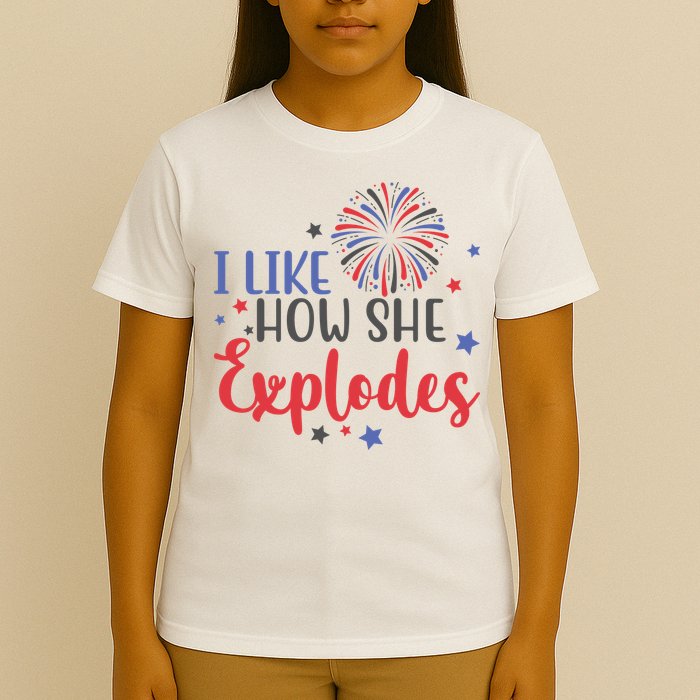 I Like How She Explodes 4th Of July Funny T-Shirt
