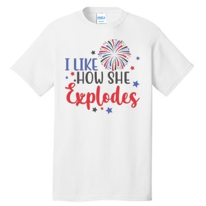 I Like How She Explodes 4th Of July Funny Tall T-Shirt