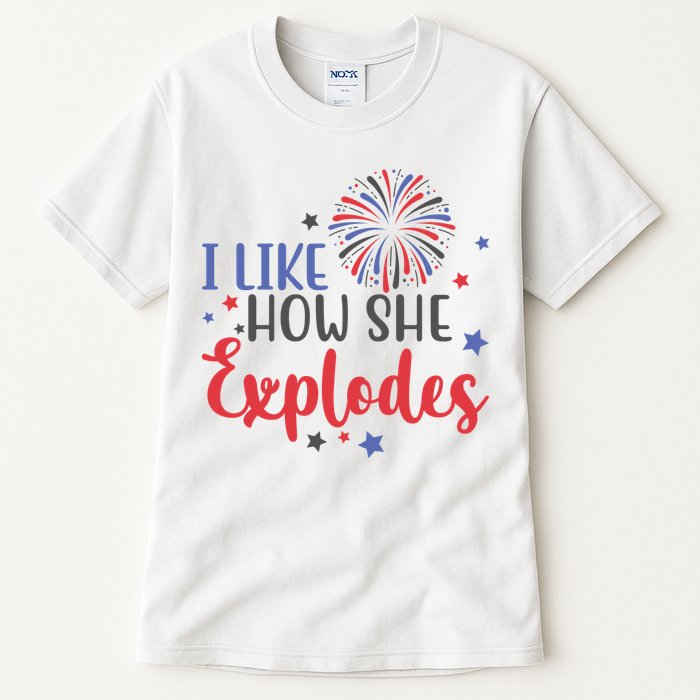 I Like How She Explodes 4th Of July Funny Tall T-Shirt