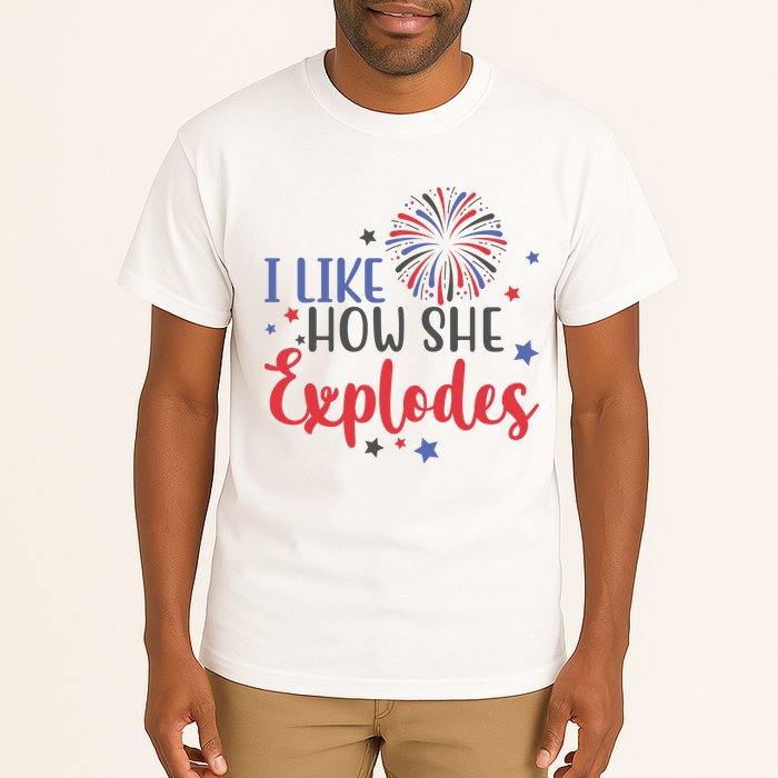 I Like How She Explodes 4th Of July Funny Tall T-Shirt