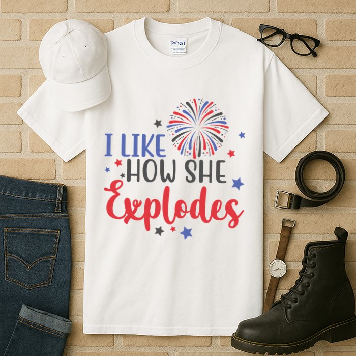 I Like How She Explodes 4th Of July Funny Tall T-Shirt