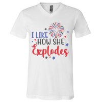 I Like How She Explodes 4th Of July Funny V-Neck T-Shirt