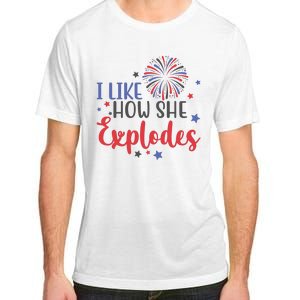 I Like How She Explodes 4th Of July Funny Adult ChromaSoft Performance T-Shirt