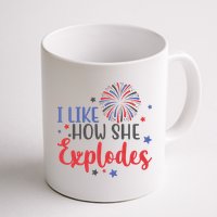 I Like How She Explodes 4th Of July Funny Mug