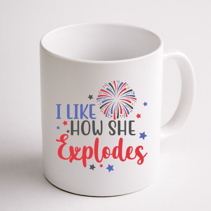 I Like How She Explodes 4th Of July Funny Mug