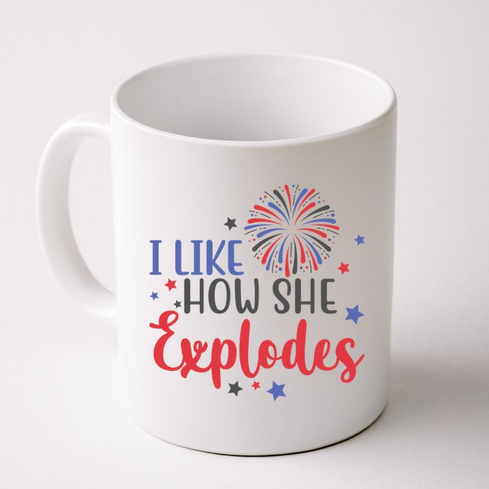 I Like How She Explodes 4th Of July Funny Mug