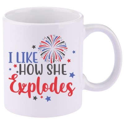 I Like How She Explodes 4th Of July Funny 11oz C Handle Ceramic Mug