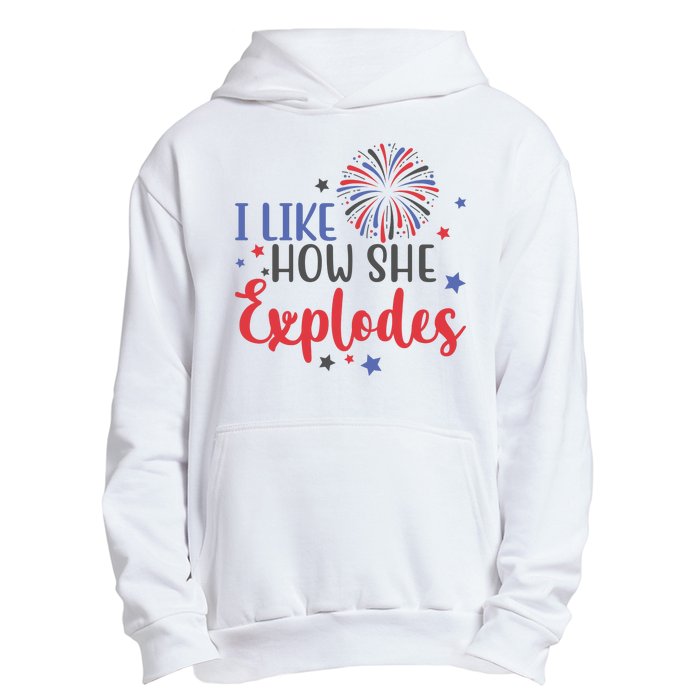 I Like How She Explodes 4th Of July Funny Urban Pullover Hoodie