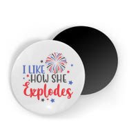 I Like How She Explodes 4th Of July Funny Magnet