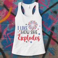 I Like How She Explodes 4th Of July Funny Womens Tank Top