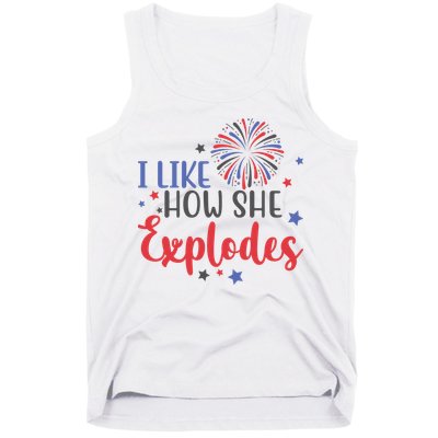 I Like How She Explodes 4th Of July Funny Tank Top