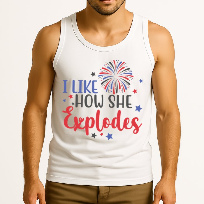 I Like How She Explodes 4th Of July Funny Tank Top