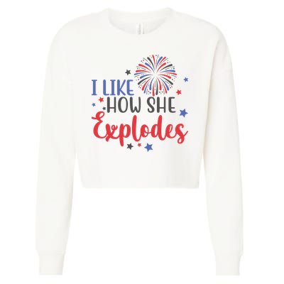 I Like How She Explodes 4th Of July Funny Cropped Pullover Crew
