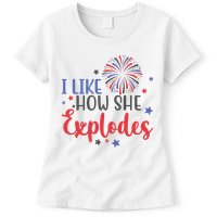 I Like How She Explodes 4th Of July Funny Womens T-Shirt
