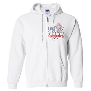 I Like How She Explodes 4th Of July Funny Full Zip Hoodie