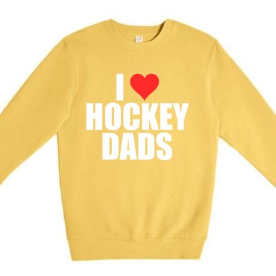 I Love Hockey Dads Humorous Hockey Lover Wife Friend Meaningful Gift Premium Crewneck Sweatshirt