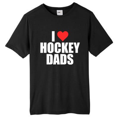 I Love Hockey Dads Humorous Hockey Lover Wife Friend Meaningful Gift Tall Fusion ChromaSoft Performance T-Shirt