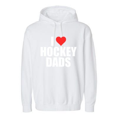 I Love Hockey Dads Humorous Hockey Lover Wife Friend Meaningful Gift Garment-Dyed Fleece Hoodie