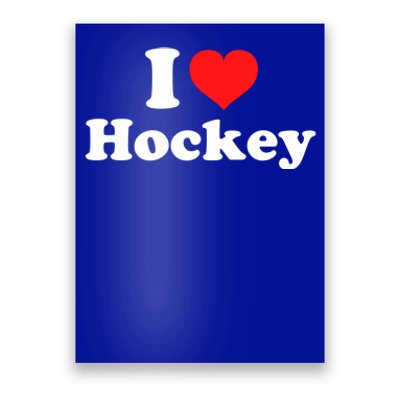 I Love Hockey Gift Poster